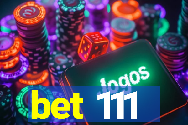 bet 111